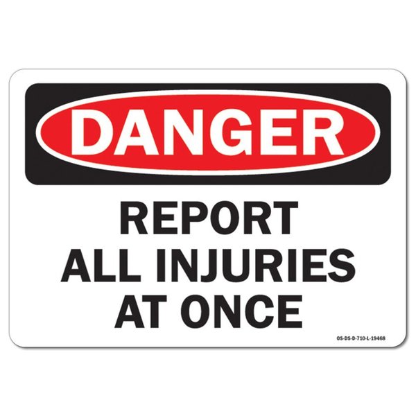 Signmission OSHA Danger Sign, Report All Injuries At Once, 18in X 12in Rigid Plastic, 12" W, 18" L, Landscape OS-DS-P-1218-L-19468